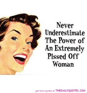 never-underestimate-power-pissed-off-woman-quotes-sayings-pictures